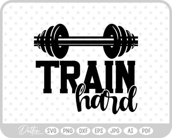 Train Hard Quote Weights Gym Dumbbell Fitness Weightlifting SVG PNG DXF – Cricut Silhouette Cutting File