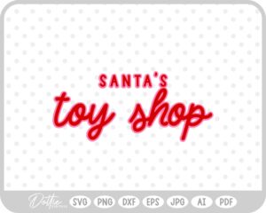Santa's Toy Shop Christmas Quote Script SVG PNG DXF – Cricut Silhouette Cutting File