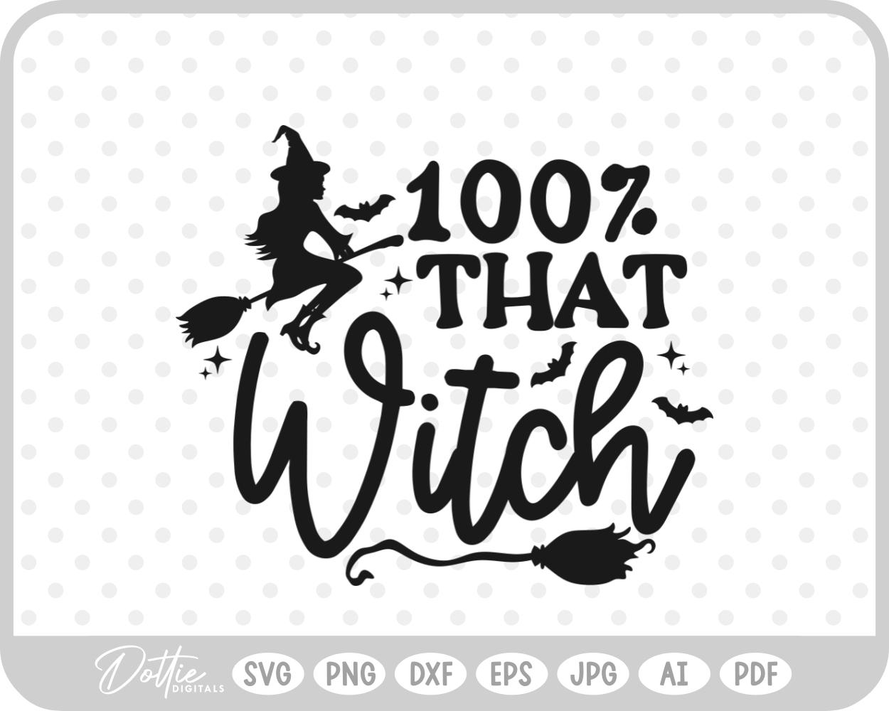 100% That Witch Halloween Quote Words  SVG PNG DXF – Cricut Silhouette Cutting File