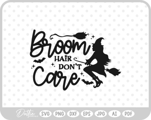 Broom Hair Don't Care Witch Halloween Quote Words SVG PNG DXF – Cricut Silhouette Cutting File
