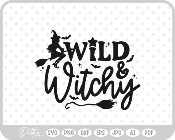 Wild and Witchy Witch Halloween Quote Words  SVG PNG DXF – Cricut Silhouette Cutting File