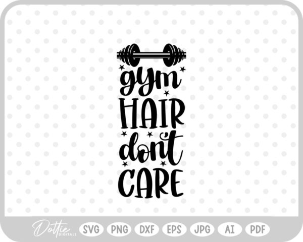 Gym Hair Don't Care Quote Sports Fitness SVG PNG DXF – Cricut Silhouette Cutting File