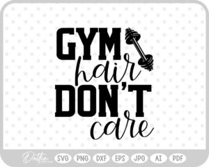 Gym Hair Don't Care Quote Sports Fitness SVG PNG DXF – Cricut Silhouette Cutting File
