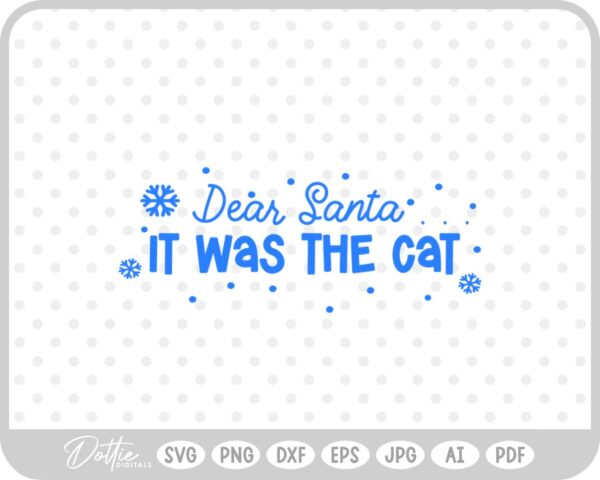 Dear Santa It Was The Cat Christmas Snowflake Quote SVG PNG DXF – Cricut Silhouette Cutting File