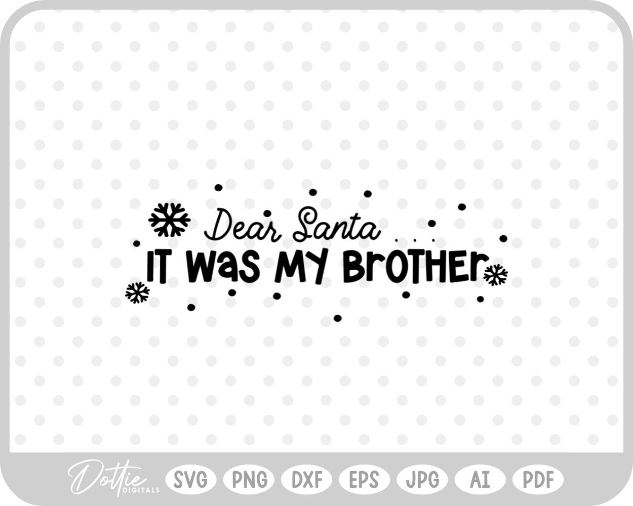 Dear Santa It Was My Brother Christmas Snowflake Quote SVG PNG DXF – Cricut Silhouette Cutting File