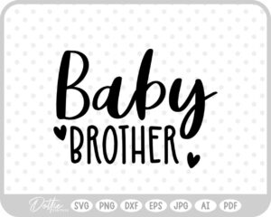 Baby Brother New Baby SVG PNG DXF – Cricut Silhouette Cutting File