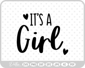 It's A Girl New Baby SVG PNG DXF – Cricut Silhouette Cutting File