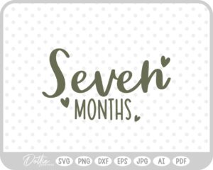 Seven Months Baby Milestone SVG PNG DXF – Cricut Silhouette Cutting File