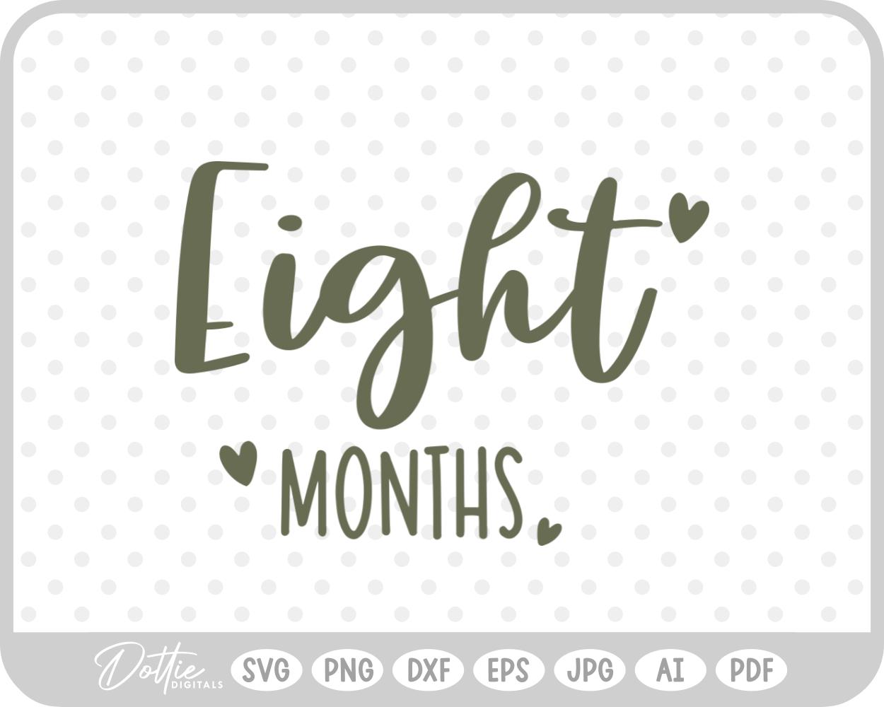 Eight Months Baby Milestone SVG PNG DXF – Cricut Silhouette Cutting File
