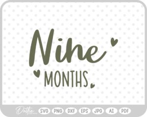 Nine Months Baby Milestone SVG PNG DXF – Cricut Silhouette Cutting File