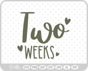 Two Week Baby Milestone SVG PNG DXF – Cricut Silhouette Cutting File