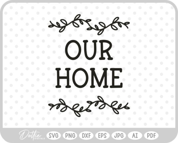 Our Home Sign Welcome SVG PNG DXF – Cricut Silhouette Cutting File