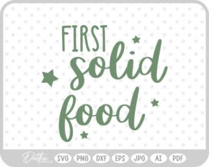 First Solid Food Baby SVG PNG DXF – Cricut Silhouette Cutting File