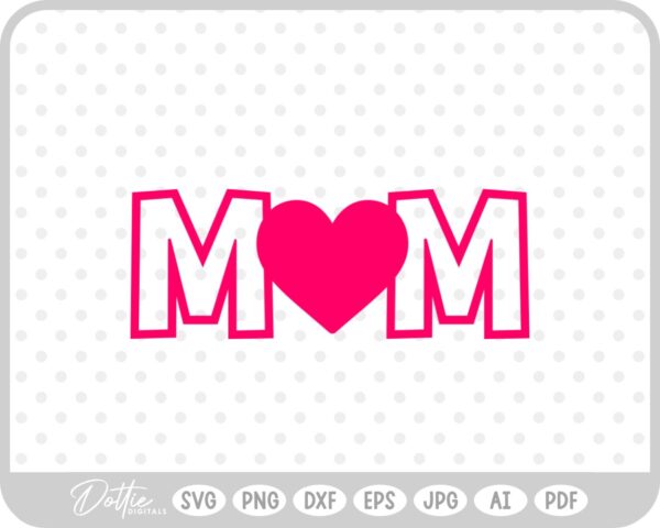 Mom Mum Love Heart Mother SVG PNG DXF – Cricut Silhouette Cutting File