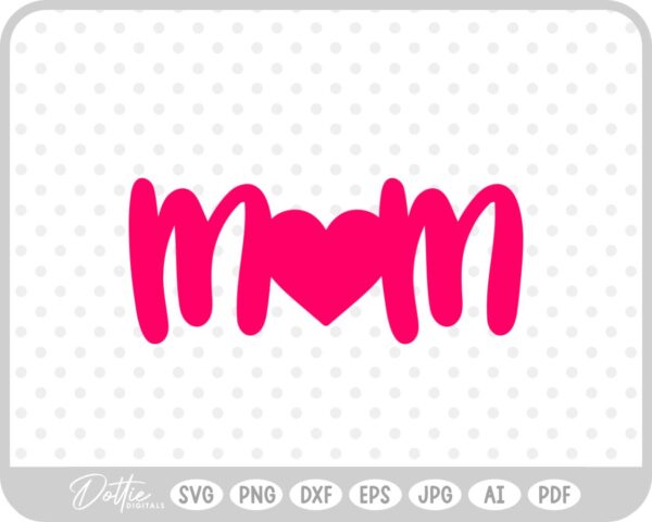 Mom Mum Mommy Heart Love SVG PNG DXF – Cricut Silhouette Cutting File
